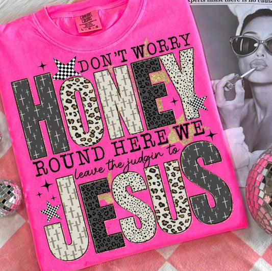 Don't Worry Honey tee
