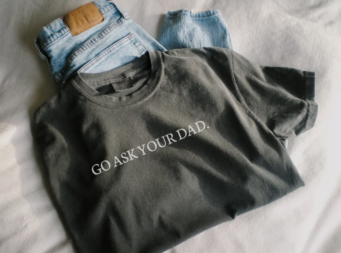 Go ask your dad
